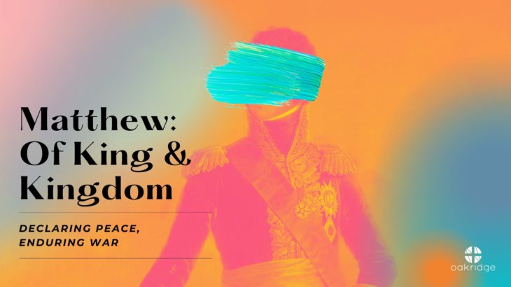Declaring Peace, Enduring War | Matthew: Of King and Kingdom