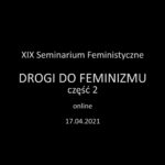 XIX Seminarium Feministyczne – Drogi do feminizmu cz. 2