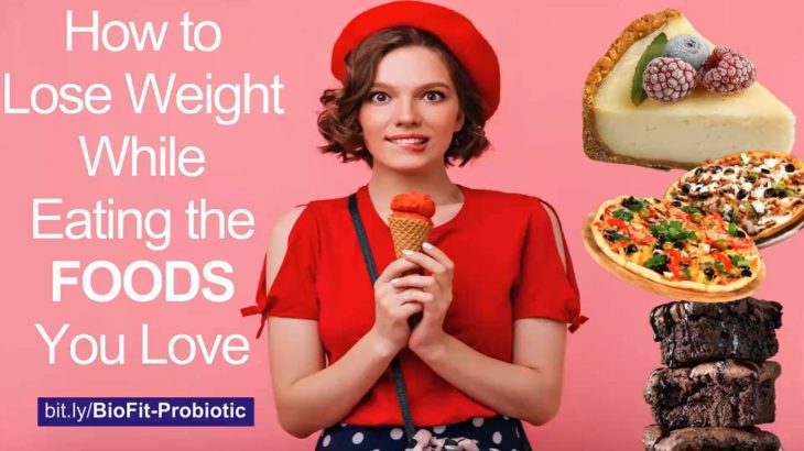 How to Lose Weight While Eating the FOODS You Love