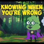 Knowing When You’re Wrong