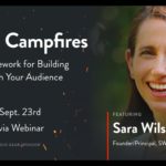 Digital Campfires: A New Framework for Building Intimacy With Your Audience